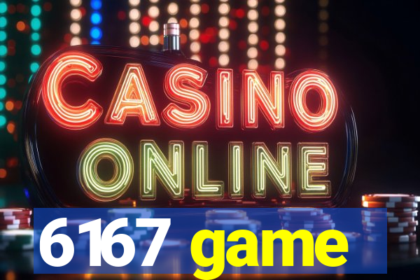 6167 game